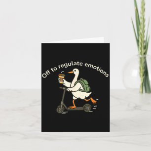 Off to regulate emotions funny goose mental health card