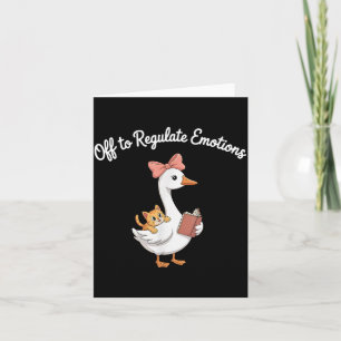Off To Regulate Emotions Funny Goose Mental Health Card
