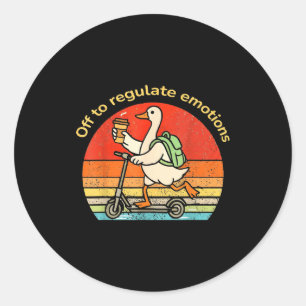 Off to regulate emotions funny goose mental health classic round sticker