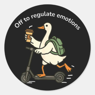 Off to regulate emotions funny goose mental health classic round sticker