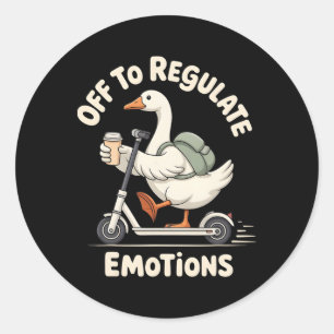 Off To Regulate Emotions Funny Goose Mental Health Classic Round Sticker