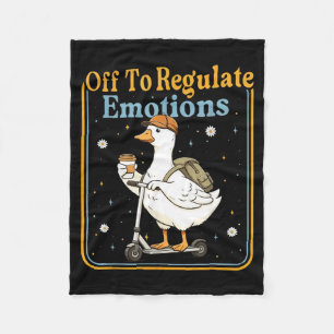 Off to regulate emotions funny goose mental health fleece blanket