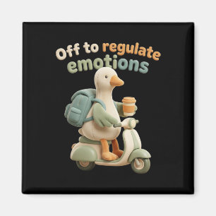 Off To Regulate Emotions Funny Goose Mental Health Magnet