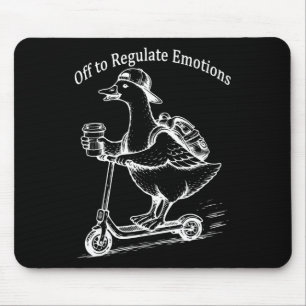 Off To Regulate Emotions Funny Goose Mental Health Mouse Mat