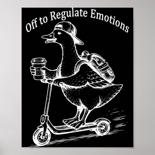 Off to regulate emotions funny goose mental health poster (Front)