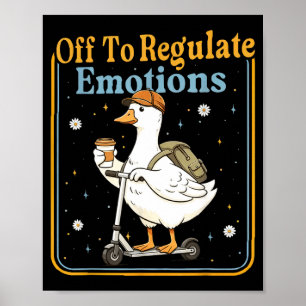 Off to regulate emotions funny goose mental health poster