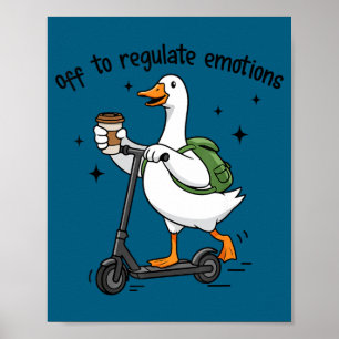 Off to regulate emotions funny goose on scooter poster
