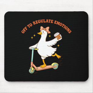Off to regulate emotions funny goose scooter coffe mouse mat