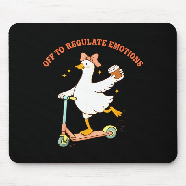 Off to regulate emotions funny goose scooter coffe mouse mat (Front)