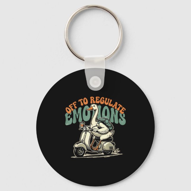 Off to regulate emotions funny goose scooter  key ring (Front)