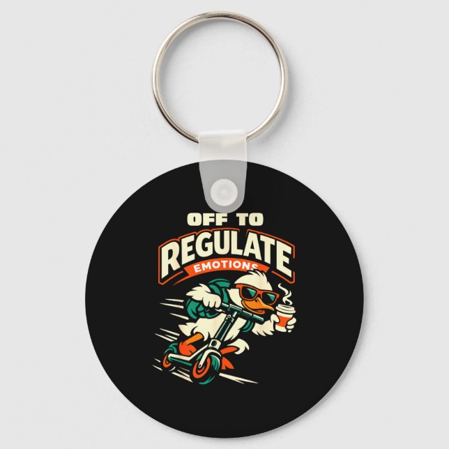 Off to regulate emotions funny goose scooter key ring (Front)