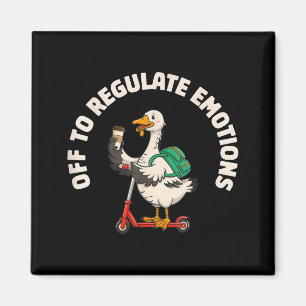 Off to regulate emotions funny goose scooter Off t Magnet