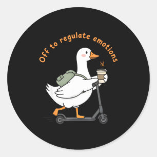 Off to regulate emotions funny mental health goose classic round sticker