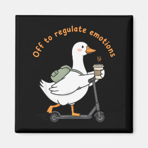 Off to regulate emotions funny mental health goose magnet