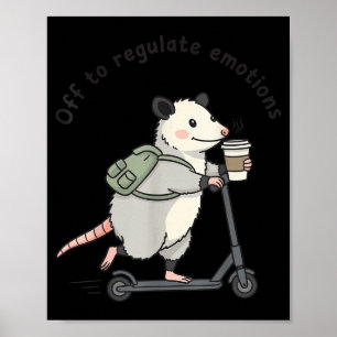 Off to regulate emotions funny opossum mental poster