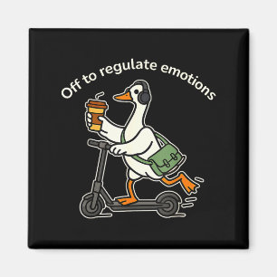 Off to regulate emotions funny silly goose mentalO Magnet