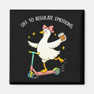 Off to regulate emotions funny silly goose mentalO Magnet