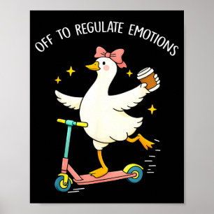 Off to regulate emotions funny silly goose mentalO Poster
