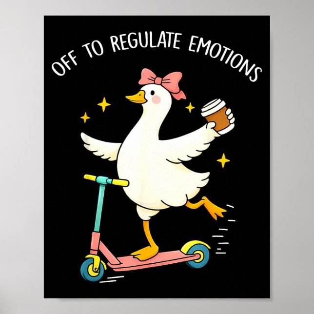 Off to regulate emotions funny silly goose mentalO Poster (Front)