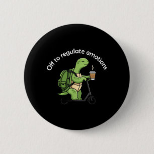 Off to Regulate Emotions Funny Turtle Mental 6 Cm Round Badge