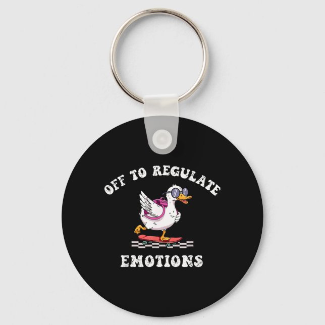 Off To Regulate Emotions Mental Health Funny Goose Key Ring (Front)
