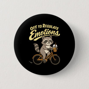 Off to regulate emotions racoon mental healthOff 6 Cm Round Badge