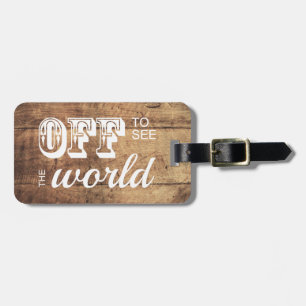 Off to See the World For the Adventurer Wood Luggage Tag