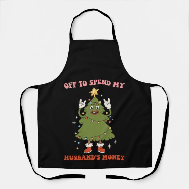 Off To Spend My Husband's Money Christmas Wife Apron (Front)