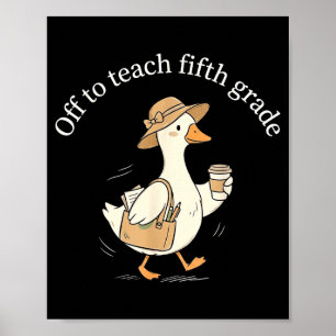 Off to teach fifth grade cute goose teacher coffee poster
