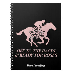 Off to the Races & Ready for Roses Horse Racing Notebook