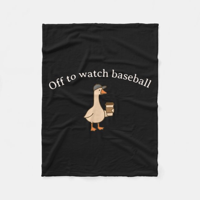 Off to watch baseball funny meme goose happy game fleece blanket (Front)