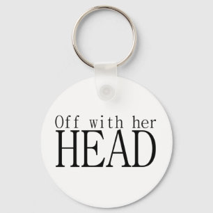 Off With Her Head Key Ring