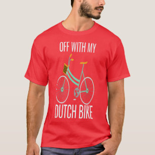 Off with my Dutch bike  Dutch bike  T-Shirt