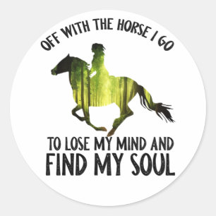 Off With The Horse I Go To Lose My Mind Forest Classic Round Sticker