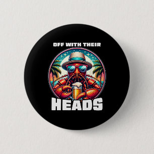 Off With Their Heads Funny Crawfish Boil Mardi Gra 6 Cm Round Badge