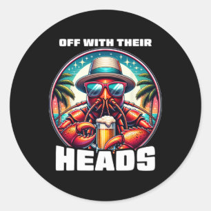 Off With Their Heads Funny Crawfish Boil Mardi Gra Classic Round Sticker