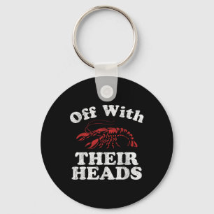 Off With Their Heads Funny Crawfish Boil Mardi Gra Key Ring