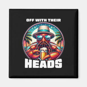 Off With Their Heads Funny Crawfish Boil Mardi Gra Magnet
