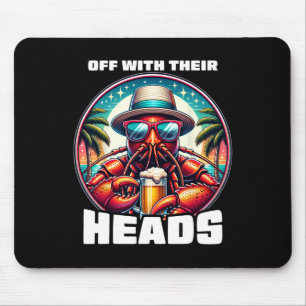 Off With Their Heads Funny Crawfish Boil Mardi Gra Mouse Mat