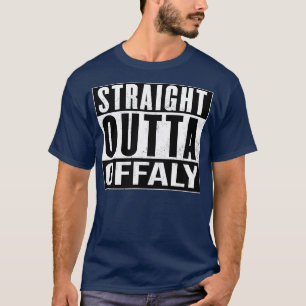 Offaly Ireland Straight Outta Offaly T-Shirt