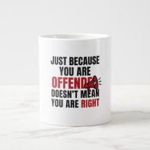 Offended Doesn’t Mean Right Mug