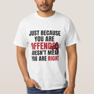 Offended Doesn’t Mean Right Tee