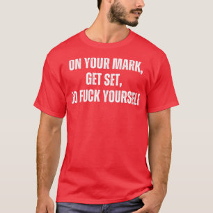 Offensive Adult Humour Go Yours T-Shirt