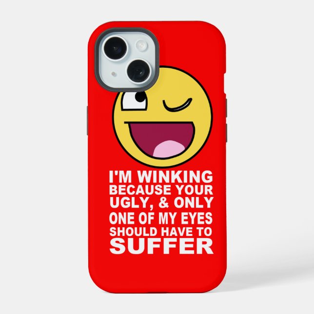 Offensive Insult Winking Because Your Ugly iPhone 15 Case (Back)