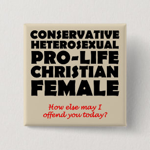 Offensive Prolife Female Christian Button Pin