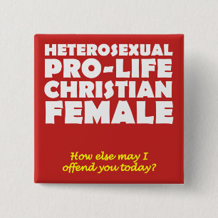 Offensive Prolife Female Christian Button Pin
