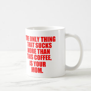 Offensive Quote About Your Mum Coffee Mug