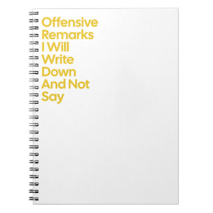 Offensive Remarks I Will Not Say  Notebook