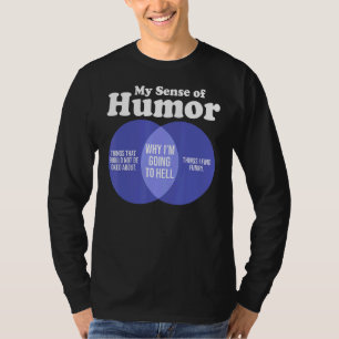 Offensive Rude Humour Sarcastic My Sense Of Humour T-Shirt