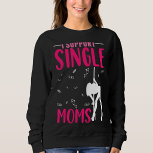 Offensive Rude Strip Club Party I Support Single Sweatshirt